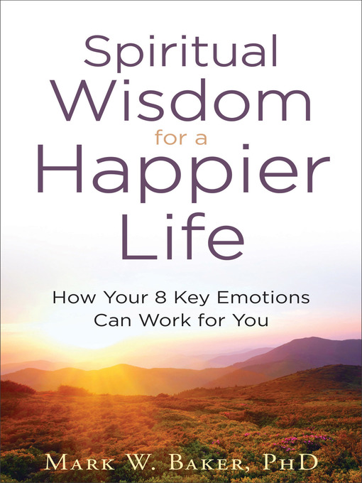 Title details for Spiritual Wisdom for a Happier Life by Mark W. PhD Baker - Available